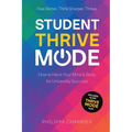 Student Thrive Mode: How to Hack Your Mind & Body for University Success - Paperback