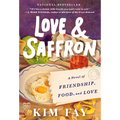 Love & Saffron: A Novel of Friendship, Food, and Love - Paperback