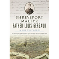 Shreveport Martyr Father Louis Gergaud: In His Own Words - Paperback