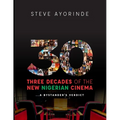 30: Three Decades of the New Nigerian Cinema: ...A Bystander's Verdict - Paperback