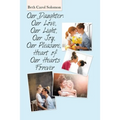 Our Daughter: Our Love, Our Light, Our Joy, Our Pleasure, Heart of Our Hearts Forever - Paperback
