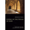 Living in the House of God: Monastic Essays - Paperback