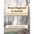 From England to Arkell: The story of two pioneer settlers, Lewis & Thomas King who left Suffolk England for the wilds of Upper Canada in 1831 - Spiral