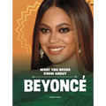 What You Never Knew about Beyoncé - Hardcover