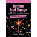Igniting Real Change for Multilingual Learners: Equity and Advocacy in Action - Paperback