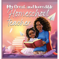 My Great and Incredible Homeschool Teacher - Hardcover