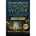 Transformative Shadow Work: Guide, Workbook & Journal-The 3-Step System to Embrace Your Hidden Self and Transcend Emotional Triggers & Past Traumas to - Paperback