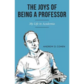 The Joys of Being a Professor: My Life in Academia - Paperback