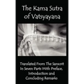 The Kama Sutra of Vatsyayana - Translated from the Sanscrit in Seven Parts with Preface, Introduction and Concluding Remarks - Hardcover