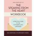 The Speaking from the Heart Workbook: A Practical Guide to the Modern Love Languages - Paperback