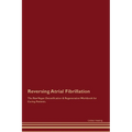 Reversing Atrial Fibrillation The Raw Vegan Detoxification & Regeneration Workbook for Curing Patients. - Paperback