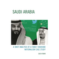 Saudi Arabia: A Swot Analysis of a Family-Wahhabi Nationalism Case Study - Hardcover