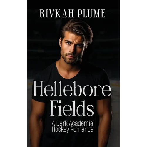 Hellebore Fields: A Dark Academia Hockey Romance - Hardcover