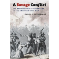 A Savage Conflict: The Decisive Role of Guerrillas in the American Civil War - Paperback