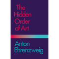 The Hidden Order of Art: A Study in the Psychology of Artistic Imagination - Paperback