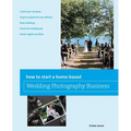 How to Start a Home-based Wedding Photography Business - Paperback