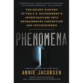 Phenomena: The Secret History of the U.S. Government's Investigations Into Extrasensory Perception and Psychokinesis - Hardcover