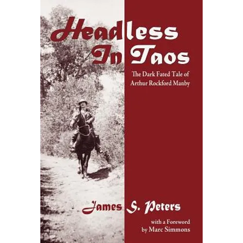 Headless in Taos: The Dark Fated Tale of Arthur Rockford Manby - Paperback