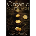 The Organic Outreach for Ordinary People: Sharing Good News Naturally (Enlarged) - Paperback