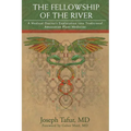 The Fellowship of the River: A Medical Doctor's Exploration into Traditional Amazonian Plant Medicine - Paperback