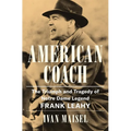 American Coach: The Triumph and Tragedy of Notre Dame Legend Frank Leahy - Hardcover