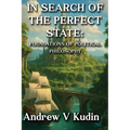 In Search of the Perfect State: FOUNDATIONS OF POLITICAL PHILOSOPHY: Academic Library Edition - Hardcover