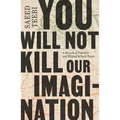 You Will Not Kill Our Imagination: A Memoir of Palestine and Writing in Dark Times - Hardcover
