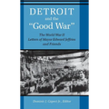 Detroit and the Good War: The World War II Letters of Mayor Edward Jeffries and Friends - Hardcover