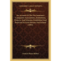 An Account Of The Fire Insurance Companies Associations, Institutions, Projects, And Schemes Established And Projected In Great Britain And Ireland (1 - Paperback