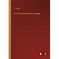 A Grammar of the Latin Language - Paperback