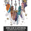 Dream Catcher Coloring Book for Adults: Native American Dream Catcher and Feather Designs with Stress Relief Patterns - Colouring Book for Happiness, - Paperback