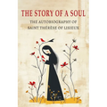 The Story of a Soul: The Autobiography of St. Therese of Lisieux - Paperback