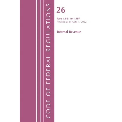 Code of Federal Regulations, Title 26 Internal Revenue 1.851-1.907, Revised as of April 1, 2021 - Paperback