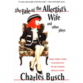 The Tale of the Allergist's Wife and Other Plays: The Tale of the Allergist's Wife, Vampire Lesbians of Sodom, Psycho Beach Party, the Lady in Questio - Paperback