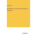 The New Route of Commerce by the Isthmus of Tehuantepec - Hardcover