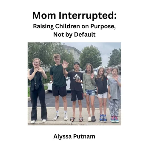 Mom Interrupted: Raising Children on Purpose, Not by Default - Paperback