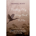 Finding My Way Back To Me: How I found the courage to free myself after seventeen years in an abusive marriage - Paperback