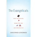 The Evangelicals: What They Believe, Where They Are, and Their Politics - Paperback
