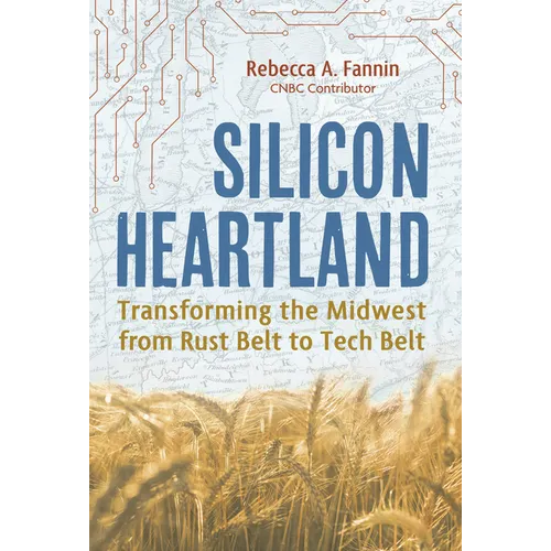 Silicon Heartland: Transforming the Midwest from Rust Belt to Tech Belt - Hardcover
