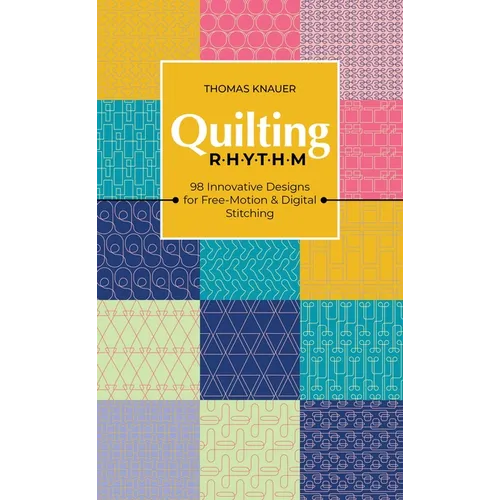Quilting Rhythm: 98 Innovative Designs for Free-Motion & Digital Stitching - Paperback