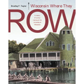 Wisconsin Where They Row: A History of Varsity Rowing - Paperback