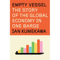 Empty Vessel: The Story of the Global Economy in One Barge - Hardcover