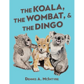 The Koala, the Wombat and the Dingo - Paperback