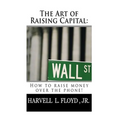 The Art of Raising Capital: How to raise money over the phone - Paperback