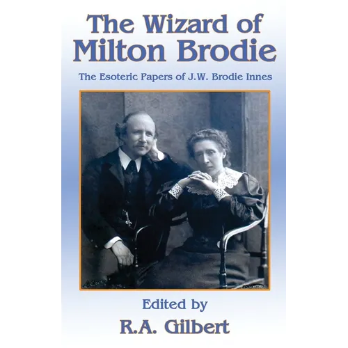 The Wizard of Milton Brodie: The Esoteric Papers of J.W. Brodie-Innes - Paperback