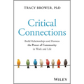 Critical Connections: Build Relationships and Harness the Power of Community in Work and Life - Hardcover