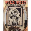 Wild West Scroll Saw Portraits: Over 50 Patterns for Native Americans, Cowboys, Horses, and More! - Paperback