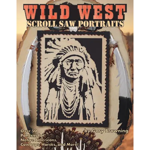 Wild West Scroll Saw Portraits: Over 50 Patterns for Native Americans, Cowboys, Horses, and More! - Paperback