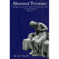 Haunted Tri-state: Strange and Unusual Tales from Kentucky, Ohio and West Virginia - Paperback