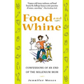 Food and Whine: Confessions of a New Millennium Mom - Paperback